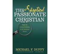 Michael F. Duffy The Skeptical, Passionate Christian (Tascabile)