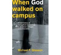 Michael F. Gleason When God Walked on Campus (Tascabile)