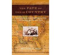 Michael F Holt The Fate of Their Country (Tascabile)