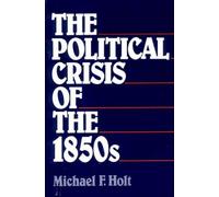 Michael F. Holt The Political Crisis of the 1850s (Tascabile)