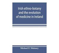 Michael F Molon Irish ethno-botany and the evolution of medicine in (Tascabile)