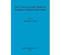 Michael F Reed New Voices on Early Medieval Sculpture in Britain and (Tascabile)