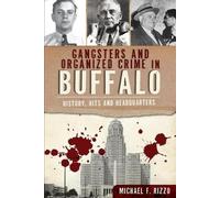Michael F Rizzo Gangsters and Organized Crime in Buffalo (Tascabile) True Crime