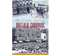 Michael F. Rizzo The Glory Days of Buffalo Shopping (Tascabile)