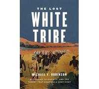 Michael F Robinson The Lost White Tribe (Copertina rigida)