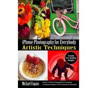 ,Michael Fagans iPhone Photography for Everybody: Artistic Technique (Tascabile)