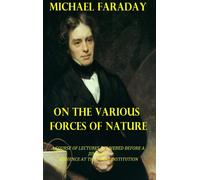 Michael Faraday On the Various Forces of Nature (Copertina rigida)