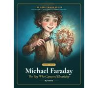 Michael Faraday: The Boy Who Captured Electricity