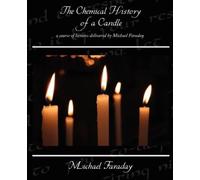 Michael Faraday The Chemical History of a Candle - a course of lectu (Tascabile)