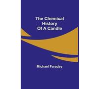 Michael Faraday The Chemical History Of A Candle (Tascabile)