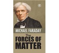 Michael Faraday The Forces of Matter (Copertina rigida)