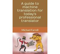 Michael Farrell A guide to machine translation for today's professio (Tascabile)