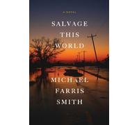 Michael Farris Smith Salvage This World (Copertina rigida)