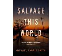 Michael Farris Smith Salvage This World (Tascabile)