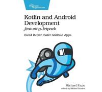 Michael Fazio Kotlin and Android Develoment featuring Jetpack (Tascabile)