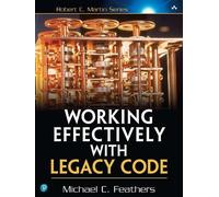 Michael Feathers Working Effectively with Legacy Code (Tascabile)