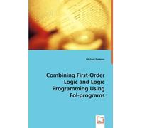 Michael Feldere Combining First-Order Logic and Logic Programming Us (Tascabile)
