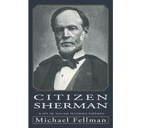 Michael Fellman Citizen Sherman (Tascabile) Modern War Studies