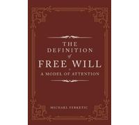 Michael Ferketic The Definition of Free Will (Tascabile)