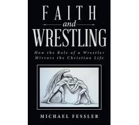 Michael Fessler Faith and Wrestling (Tascabile)