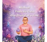 Michael Finds his Calm: One Crystal at a time