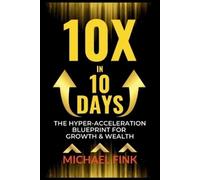 Michael Fink 10X in 10 Days (Tascabile)