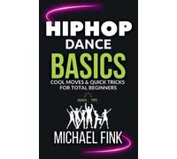 Michael Fink Hip Hop Dance Basics (Tascabile)