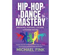 Michael Fink Hip-Hop Dance Mastery (Tascabile) Complete Dance Beginner
