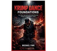 Michael Fink Krump Dance Foundations (Tascabile)