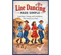 Michael Fink Line Dancing Made Simple: Learn Steps, Timing, and Conf (Tascabile)