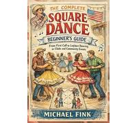 Michael Fink The Complete Square Dance Beginner's Guide (Tascabile)