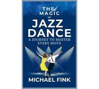 Michael Fink The Magic of Jazz Dance (Tascabile)