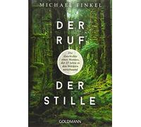 Michael Finkel Der Ruf der Stille: Die Geschichte eines Mannes, der (Tascabile)