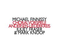 Michael Finnissy Michael Finnissy: Choralvorspiele/Andersen-Liederkreis (CD)