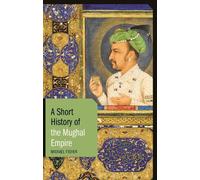 Michael Fisher A Short History of the Mughal Empire (Tascabile) Short Histories