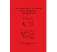 Michael Flecker The Archaeological Excavation of the 10th Century In (Tascabile)