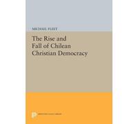 Michael Fleet The Rise and Fall of Chilean Christian Democracy (Tascabile)