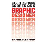 Michael Fleishman Starting Your Career as a Graphic Designer (Tascabile)