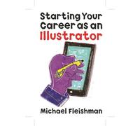 Michael Fleishman Starting Your Career as an Illustrator (Tascabile)