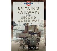 Michael Foley Britain's Railways in the Second World War (Copertina rigida)