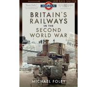 Michael Foley Britain's Railways in the Second World War (Copertina rigida)