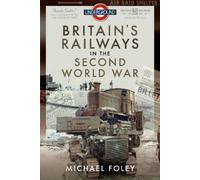 Michael Foley Britain's Railways in the Second World War (Copertina rigida)