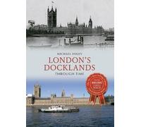 Michael Foley London's Docklands Through Time (Tascabile) Through Time