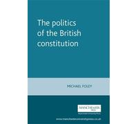 Michael Foley The Politics of the British Constitution (Tascabile)