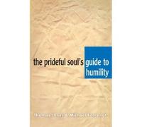 Michael Fontenot Thomas A Jone The Prideful Soul's Guide to Humilit (Tascabile)