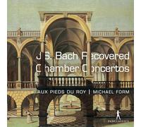 Michael Form; Au Pieds du Roy - Bach: Recovered Chamber Concertos