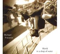 Michael Fracasso - World in a Drop of Water by Michael Fracasso