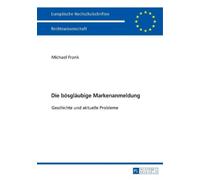 Michael Frank Die boesglaeubige Markenanmeldung (Tascabile)