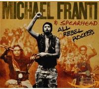 Michael Franti & Spearhead - All Rebel Rockers