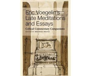 Michael Franz Eric Voegelin`s Late Meditations and Essays - Critical (Tascabile)